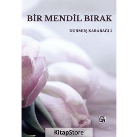 Bir Mendil Bırak - Durmuş Karabağlı