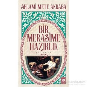 Bir Merasime Hazırlık - Selami Mete Akbaba