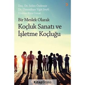 Bir Meslek Olarak Koçluk Sanatı ve İşletme Koçluğu - Selim Özdemir Dr. Ümmühan Yiğit Seyfi Rıza Cenat