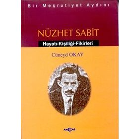 BIR MEŞRUTİYET AYDINI NÜZHET SABIT - CÜNEYD OKAY