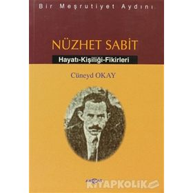 BIR MEŞRUTİYET AYDINI NÜZHET SABIT - CÜNEYD OKAY