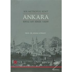 Bir Metropol Kent Ankara - Kemal Görmez