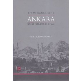 Bir Metropol Kent Ankara - Kemal Görmez