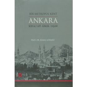 Bir Metropol Kent Ankara - Kemal Görmez