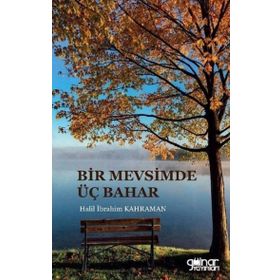 Bir Mevsimde Üç Bahar - Halil İbrahim Kahraman