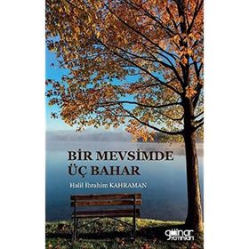 Bir Mevsimde Üç Bahar - Halil İbrahim Kahraman