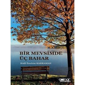 Bir Mevsimde Üç Bahar - Halil İbrahim Kahraman