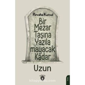 Bir Mezar Taşına Yazılamayacak Kadar Uzun - Revaha Kutsal