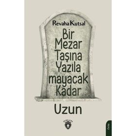 Bir Mezar Taşına Yazılamayacak Kadar Uzun - Revaha Kutsal