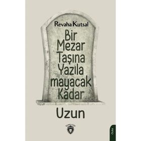Bir Mezar Taşına Yazılamayacak Kadar Uzun - Revaha Kutsal