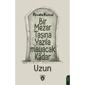 Bir Mezar Taşına Yazılamayacak Kadar Uzun - Revaha Kutsal