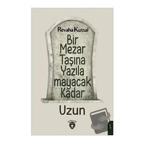 Bir Mezar Taşına Yazılamayacak Kadar Uzun - Revaha Kutsal