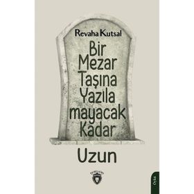 Bir Mezar Taşına Yazılamayacak Kadar Uzun - Revaha Kutsal