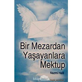 BIR MEZARDAN YAŞAYANLARA MEKTUP - NAZMI HALIL
