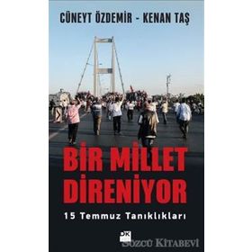 Bir Millet Direniyor: 15 Temmuz Tanıklıkları - Cüneyt Özdemir - Kenan Taş