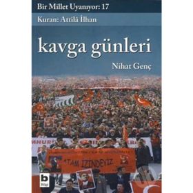 BIR MILLET UYANIYOR - 17 KAVGA GÜNLERİ - NIHAT GENÇ