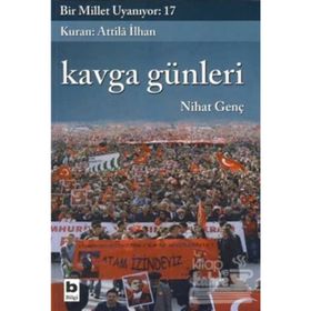 BIR MILLET UYANIYOR - 17 KAVGA GÜNLERİ - NIHAT GENÇ