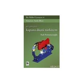 BIR MILLET UYANIYOR - 4 KAPANA DÜŞTÜ TÜRKİYEM - SADI SOMUNCUOĞLU