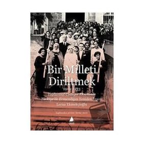 Bir Milleti Diriltmek 1919-1933 - Lerna Ekmekçioğlu