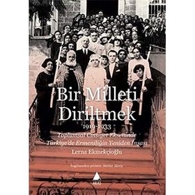 Bir Milleti Diriltmek 1919-1933 - Lerna Ekmekçioğlu