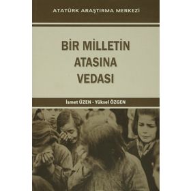 Bir Milletin Atasına Vedası - İsmet Üzen Yüksel Özgen