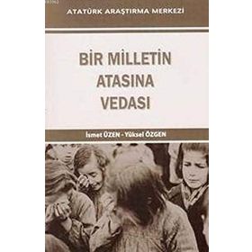 Bir Milletin Atasına Vedası - İsmet Üzen Yüksel Özgen