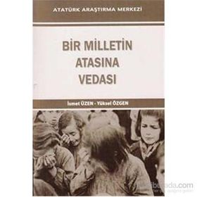 Bir Milletin Atasına Vedası - İsmet Üzen Yüksel Özgen