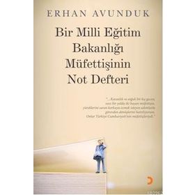 BIR MILLI EĞİTİM BAKANLIĞI MÜFETTİŞİNİN NOT DEFTERI - ERHAN AVUNDUK