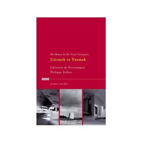 BIR MIMAR ILE BIR YAZAR TARTIŞIYOR: GÖRMEK VE YAZMAK - CHRISTIAN DE PORTZAMPARC; PHILIPPE SOLLERS