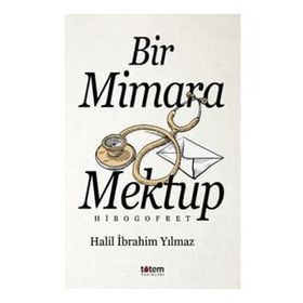 Bir Mimara Mektup - Halil İbrahim Yılmaz