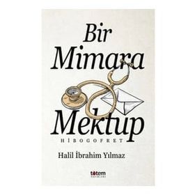 Bir Mimara Mektup - Halil İbrahim Yılmaz