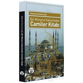 Bir Mimarın Kaleminden Camiler Kitabı - Mehmet Osmanlıoğlu