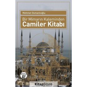 Bir Mimarın Kaleminden Camiler Kitabı - Mehmet Osmanlıoğlu