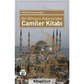 Bir Mimarın Kaleminden Camiler Kitabı - Mehmet Osmanlıoğlu