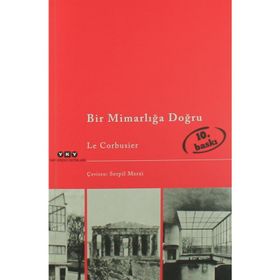 BIR MİMARLIĞA DOĞRU - LE CORBUSIER
