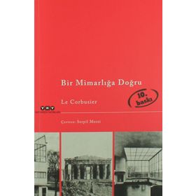 BIR MİMARLIĞA DOĞRU - LE CORBUSIER