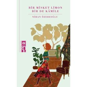 Bir Misket Limon Bir De Kamile Nihan Özebeoğlu