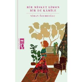 Bir Misket Limon Bir De Kamile Nihan Özebeoğlu
