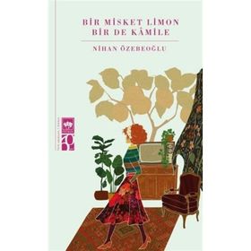 Bir Misket Limon Bir De Kamile Nihan Özebeoğlu