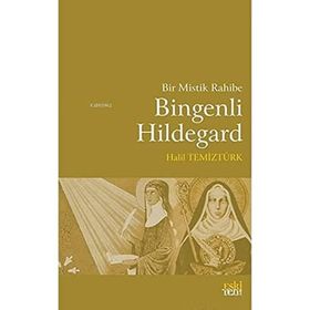 Bir Mistik Rahibe Bingenli Hildegard - Halil Temiztürk
