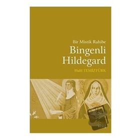 Bir Mistik Rahibe Bingenli Hildegard - Halil Temiztürk