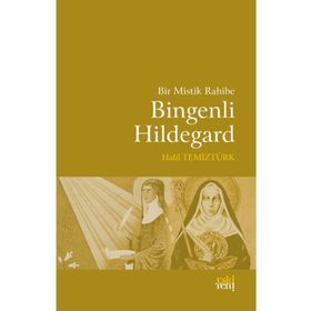Bir Mistik Rahibe Bingenli Hildegard - Halil Temiztürk