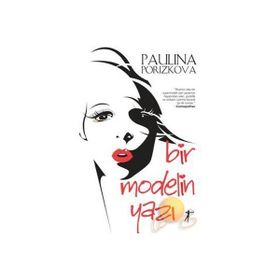 BIR MODELIN YAZI İLHAMINI ESKI BIR SÜPERMODEL OLAN YAZARIN HAYATINDAN ALAN, GÜZELLİK VE İNTİKAM ÜZE - PAULINA PORIZKOVA