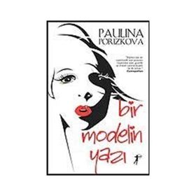 BIR MODELIN YAZI İLHAMINI ESKI BIR SÜPERMODEL OLAN YAZARIN HAYATINDAN ALAN, GÜZELLİK VE İNTİKAM ÜZE - PAULINA PORIZKOVA