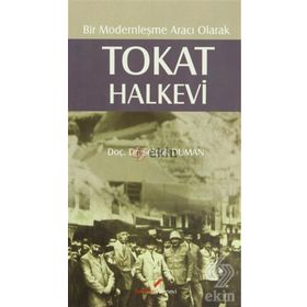 BIR MODERNLEŞME ARACI OLARAK TOKAT HALKEVI - SELÇUK DUMAN
