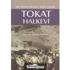 BIR MODERNLEŞME ARACI OLARAK TOKAT HALKEVI - SELÇUK DUMAN