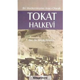 BIR MODERNLEŞME ARACI OLARAK TOKAT HALKEVI - SELÇUK DUMAN