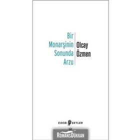 Bir Monarşinin Sonunda Arzu - Olcay Özmen