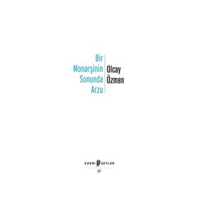 Bir Monarşinin Sonunda Arzu - Olcay Özmen