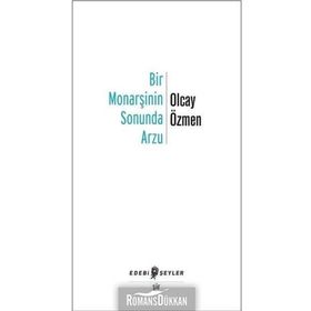 Bir Monarşinin Sonunda Arzu - Olcay Özmen